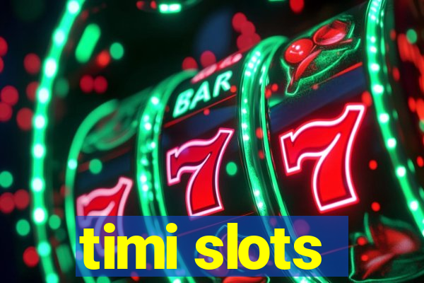 timi slots